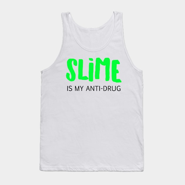 Slime is my anti-drug Tank Top by BitterBaubles